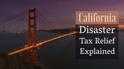 A Real Estate Professional serving Silicon Valley since 1993 | California Disaster Tax Relief Explained