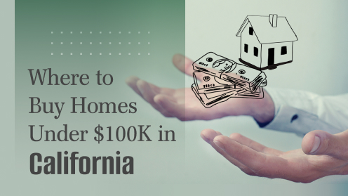 Where to Buy Homes Under $100K in California | A Real Estate Professional serving Silicon Valley since 1993